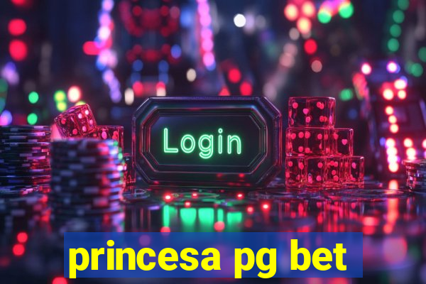 princesa pg bet